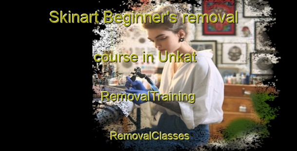 Skinart Beginner's removal course in Unkat | RemovalTraining | RemovalClasses | SkinartTraining-Philippines
