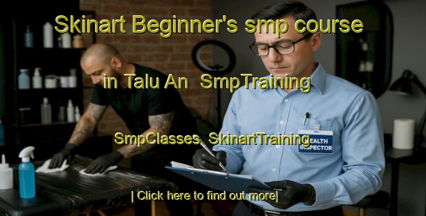 Skinart Beginner's smp course in Talu An | SmpTraining | SmpClasses | SkinartTraining-Philippines