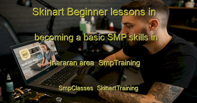 Skinart Beginner lessons in becoming a basic SMP skills in Inararan area | SmpTraining | SmpClasses | SkinartTraining-Philippines