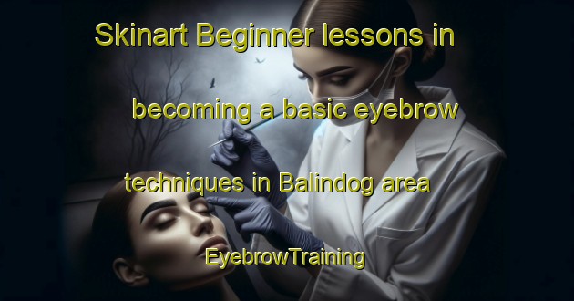 Skinart Beginner lessons in becoming a basic eyebrow techniques in Balindog area | EyebrowTraining | EyebrowClasses | SkinartTraining-Philippines