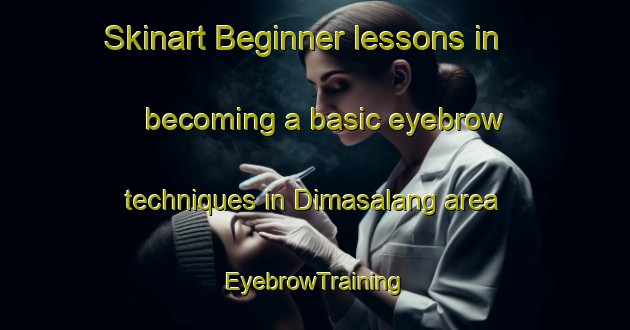 Skinart Beginner lessons in becoming a basic eyebrow techniques in Dimasalang area | EyebrowTraining | EyebrowClasses | SkinartTraining-Philippines
