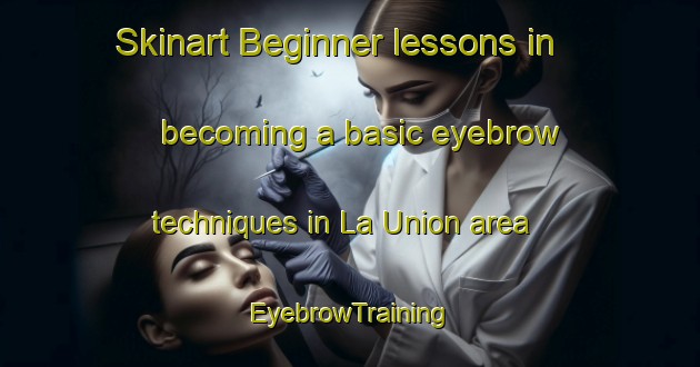 Skinart Beginner lessons in becoming a basic eyebrow techniques in La Union area | EyebrowTraining | EyebrowClasses | SkinartTraining-Philippines