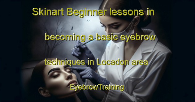 Skinart Beginner lessons in becoming a basic eyebrow techniques in Locadon area | EyebrowTraining | EyebrowClasses | SkinartTraining-Philippines