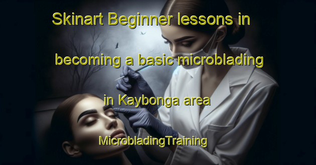 Skinart Beginner lessons in becoming a basic microblading in Kaybonga area | MicrobladingTraining | MicrobladingClasses | SkinartTraining-Philippines