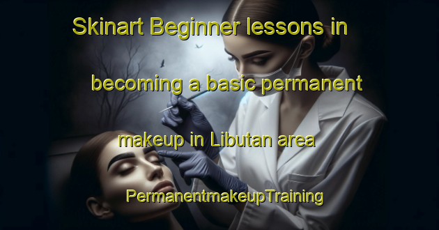 Skinart Beginner lessons in becoming a basic permanent makeup in Libutan area | PermanentmakeupTraining | PermanentmakeupClasses | SkinartTraining-Philippines