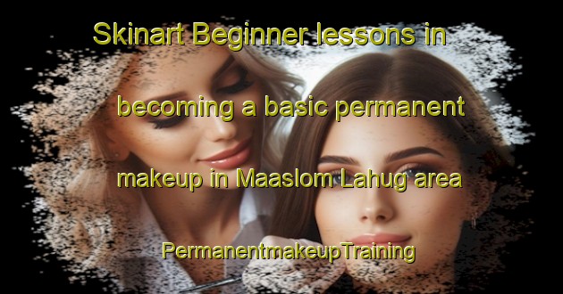 Skinart Beginner lessons in becoming a basic permanent makeup in Maaslom Lahug area | PermanentmakeupTraining | PermanentmakeupClasses | SkinartTraining-Philippines