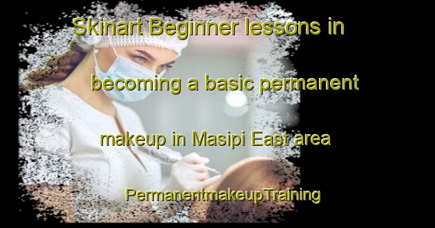 Skinart Beginner lessons in becoming a basic permanent makeup in Masipi East area | PermanentmakeupTraining | PermanentmakeupClasses | SkinartTraining-Philippines
