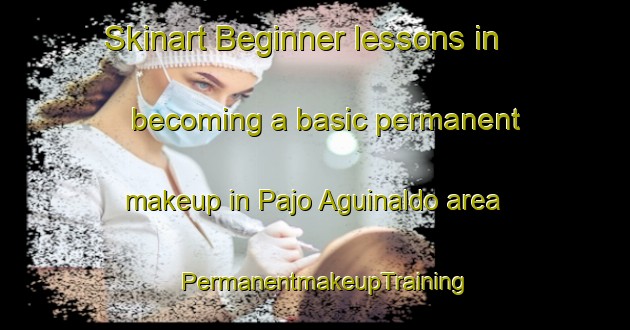 Skinart Beginner lessons in becoming a basic permanent makeup in Pajo Aguinaldo area | PermanentmakeupTraining | PermanentmakeupClasses | SkinartTraining-Philippines