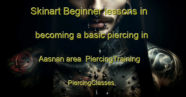 Skinart Beginner lessons in becoming a basic piercing in Aasnan area | PiercingTraining | PiercingClasses | SkinartTraining-Philippines