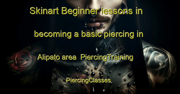 Skinart Beginner lessons in becoming a basic piercing in Alipato area | PiercingTraining | PiercingClasses | SkinartTraining-Philippines