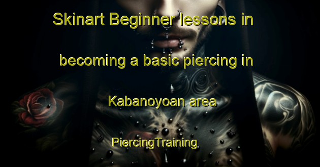 Skinart Beginner lessons in becoming a basic piercing in Kabanoyoan area | PiercingTraining | PiercingClasses | SkinartTraining-Philippines