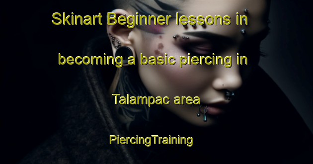 Skinart Beginner lessons in becoming a basic piercing in Talampac area | PiercingTraining | PiercingClasses | SkinartTraining-Philippines