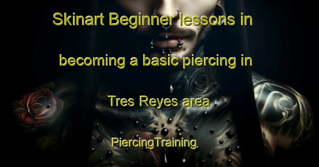 Skinart Beginner lessons in becoming a basic piercing in Tres Reyes area | PiercingTraining | PiercingClasses | SkinartTraining-Philippines