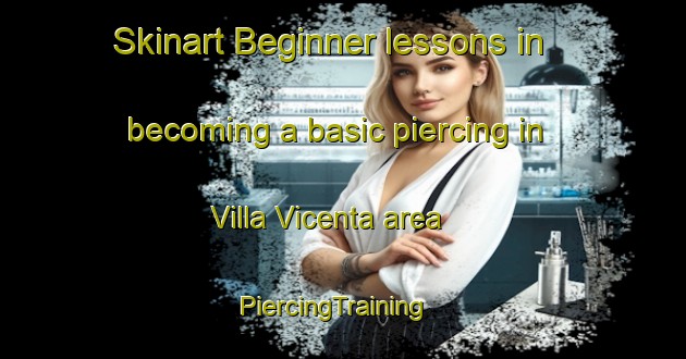 Skinart Beginner lessons in becoming a basic piercing in Villa Vicenta area | PiercingTraining | PiercingClasses | SkinartTraining-Philippines