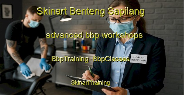 Skinart Benteng Sapilang advanced bbp workshops | BbpTraining | BbpClasses | SkinartTraining-Philippines