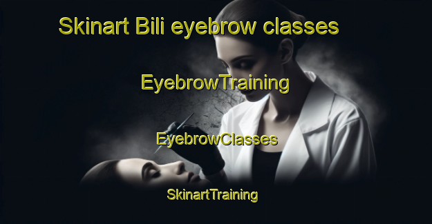 Skinart Bili eyebrow classes | EyebrowTraining | EyebrowClasses | SkinartTraining-Philippines