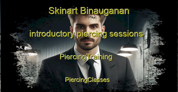 Skinart Binauganan introductory piercing sessions | PiercingTraining | PiercingClasses | SkinartTraining-Philippines