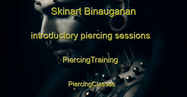 Skinart Binauganan introductory piercing sessions | PiercingTraining | PiercingClasses | SkinartTraining-Philippines