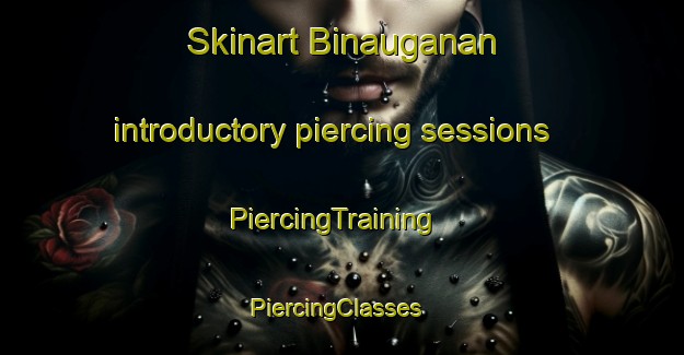 Skinart Binauganan introductory piercing sessions | PiercingTraining | PiercingClasses | SkinartTraining-Philippines