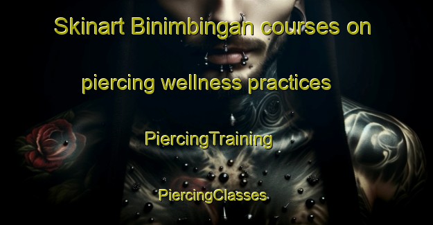Skinart Binimbingan courses on piercing wellness practices | PiercingTraining | PiercingClasses | SkinartTraining-Philippines
