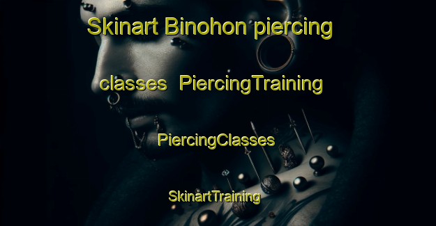 Skinart Binohon piercing classes | #PiercingTraining #PiercingClasses #SkinartTraining-Philippines