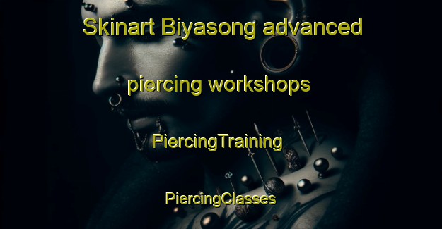 Skinart Biyasong advanced piercing workshops | #PiercingTraining #PiercingClasses #SkinartTraining-Philippines