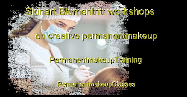Skinart Blumentritt workshops on creative permanentmakeup | PermanentmakeupTraining | PermanentmakeupClasses | SkinartTraining-Philippines