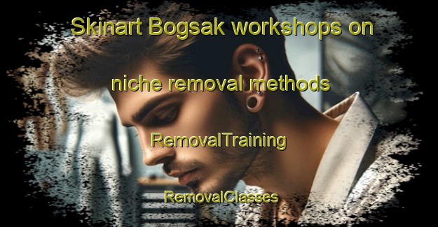 Skinart Bogsak workshops on niche removal methods | RemovalTraining | RemovalClasses | SkinartTraining-Philippines