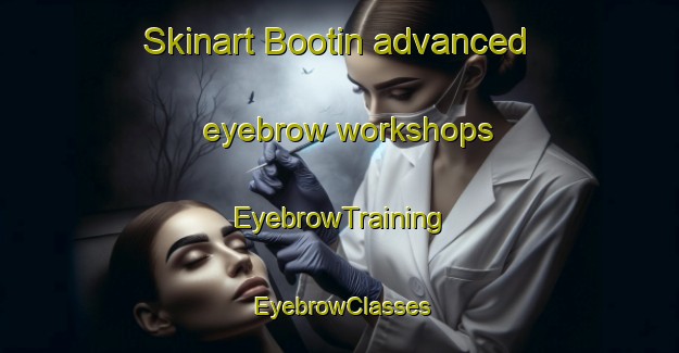 Skinart Bootin advanced eyebrow workshops | EyebrowTraining | EyebrowClasses | SkinartTraining-Philippines
