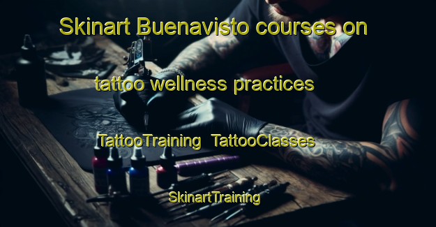 Skinart Buenavisto courses on tattoo wellness practices | TattooTraining | TattooClasses | SkinartTraining-Philippines