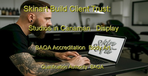 Skinart Build Client Trust: Studios in Canaman - Display BAQA Accreditation | Body Art Qualification Authority | BAQA-Philippines