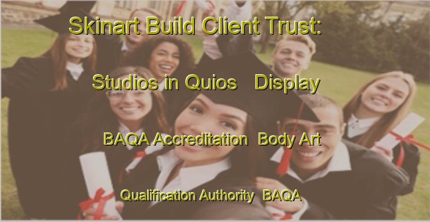 Skinart Build Client Trust: Studios in Quios - Display BAQA Accreditation | Body Art Qualification Authority | BAQA-Philippines