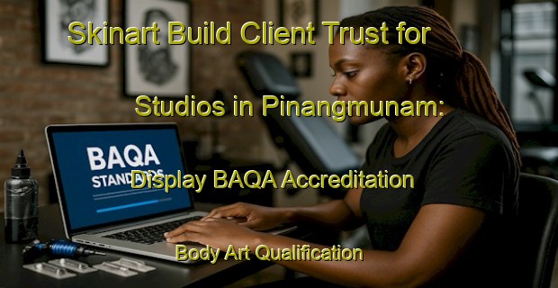 Skinart Build Client Trust for Studios in Pinangmunam: Display BAQA Accreditation | Body Art Qualification Authority | BAQA-Philippines