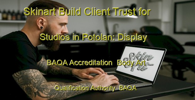 Skinart Build Client Trust for Studios in Potolan: Display BAQA Accreditation | Body Art Qualification Authority | BAQA-Philippines