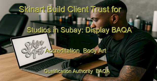 Skinart Build Client Trust for Studios in Subay: Display BAQA Accreditation | Body Art Qualification Authority | BAQA-Philippines