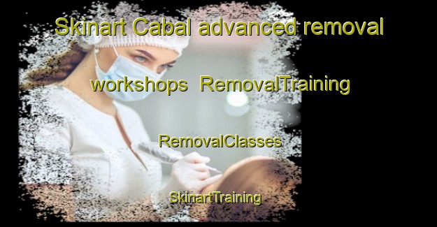 Skinart Cabal advanced removal workshops | RemovalTraining | RemovalClasses | SkinartTraining-Philippines