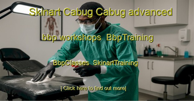 Skinart Cabug Cabug advanced bbp workshops | BbpTraining | BbpClasses | SkinartTraining-Philippines