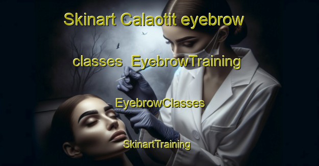 Skinart Calaotit eyebrow classes | EyebrowTraining | EyebrowClasses | SkinartTraining-Philippines