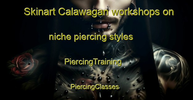 Skinart Calawagan workshops on niche piercing styles | PiercingTraining | PiercingClasses | SkinartTraining-Philippines