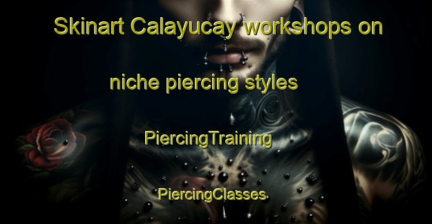 Skinart Calayucay workshops on niche piercing styles | PiercingTraining | PiercingClasses | SkinartTraining-Philippines