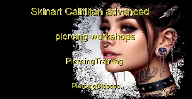 Skinart Calitlitan advanced piercing workshops | #PiercingTraining #PiercingClasses #SkinartTraining-Philippines