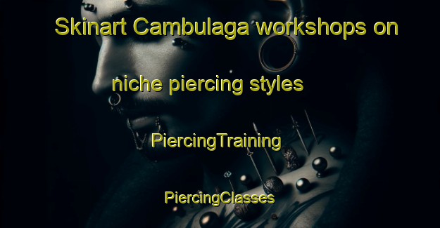 Skinart Cambulaga workshops on niche piercing styles | #PiercingTraining #PiercingClasses #SkinartTraining-Philippines