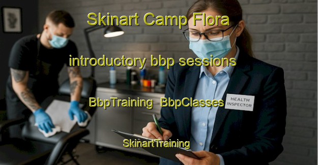 Skinart Camp Flora introductory bbp sessions | BbpTraining | BbpClasses | SkinartTraining-Philippines