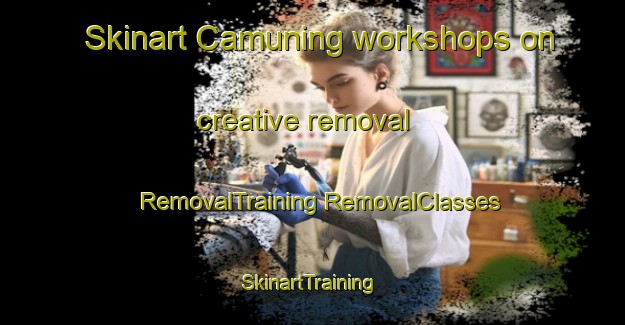 Skinart Camuning workshops on creative removal | #RemovalTraining #RemovalClasses #SkinartTraining-Philippines