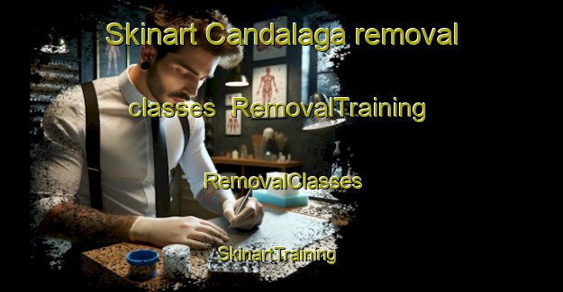 Skinart Candalaga removal classes | RemovalTraining | RemovalClasses | SkinartTraining-Philippines