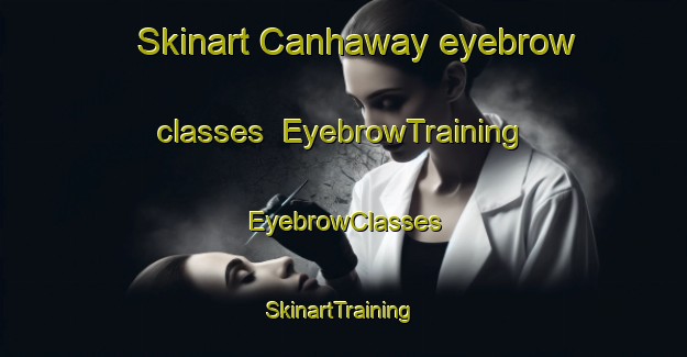 Skinart Canhaway eyebrow classes | EyebrowTraining | EyebrowClasses | SkinartTraining-Philippines