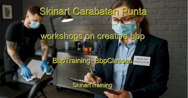 Skinart Carabatan Punta workshops on creative bbp | BbpTraining | BbpClasses | SkinartTraining-Philippines