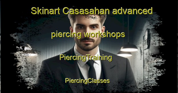 Skinart Casasahan advanced piercing workshops | PiercingTraining | PiercingClasses | SkinartTraining-Philippines