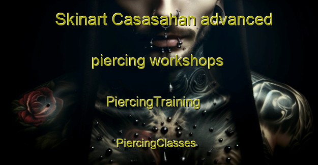 Skinart Casasahan advanced piercing workshops | PiercingTraining | PiercingClasses | SkinartTraining-Philippines