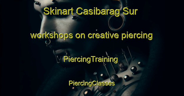 Skinart Casibarag Sur workshops on creative piercing | #PiercingTraining #PiercingClasses #SkinartTraining-Philippines